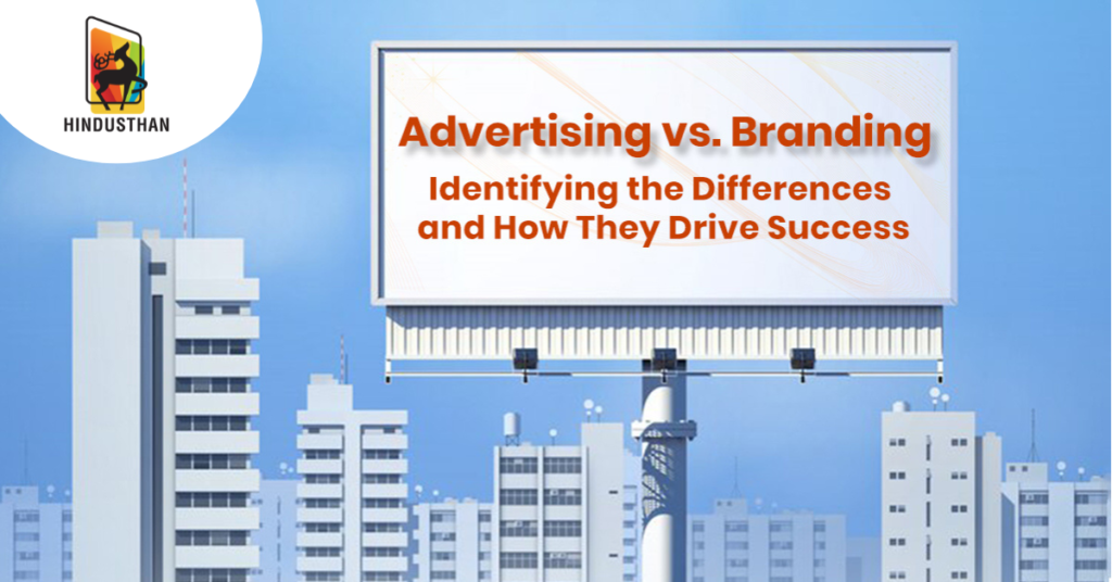 Branding vs. Advertising: Understanding the Difference and How Both Drive Success