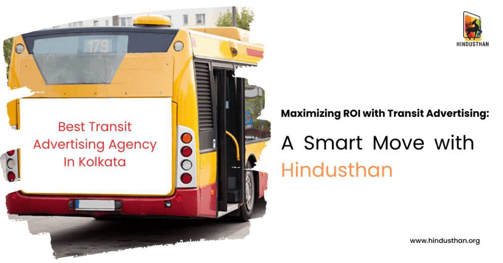 Maximizing ROI with Transit Advertising: A Smart Move with Hindusthan