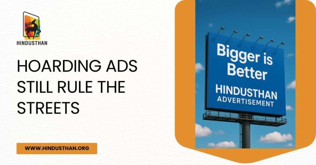 Bigger is Better: Why Hoarding Ads Still Rule the Streets